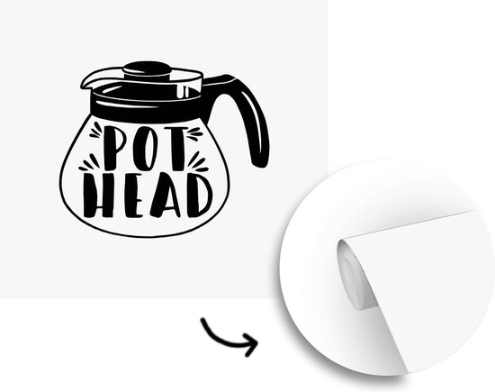 Behang - Fotobehang Pot head - Quotes - Spreuken - Breedte 300 cm x hoogte 300 cm