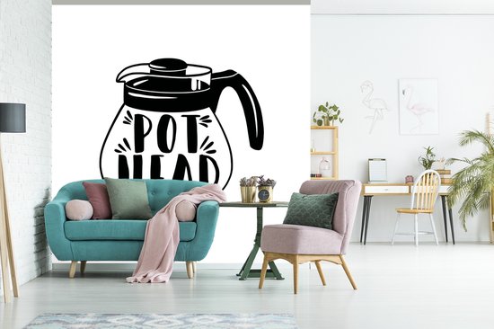 Behang - Fotobehang Pot head - Quotes - Spreuken - Breedte 300 cm x hoogte 300 cm