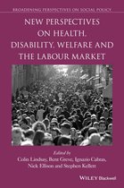 Broadening Perspectives in Social Policy - New Perspectives on Health, Disability, Welfare and the Labour Market