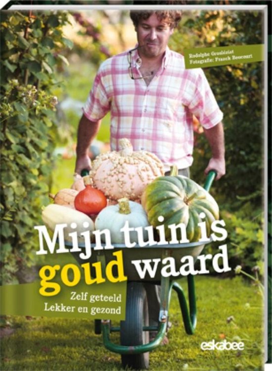 Cover van het boek 'Mijn tuin is goud waard' van Rodolphe Grosléziat