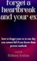 forget your heartbreak and your ex