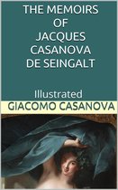 The Memoirs of Jacques Casanova de Seingalt - Illustrated