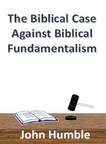 The Biblical Case Against Biblical Fundamentalism