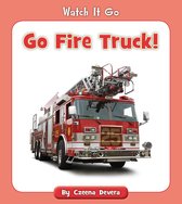 Watch It Go - Go Fire Truck!
