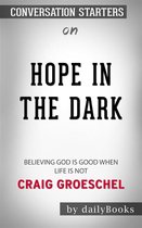 Hope in the Dark: Believing God Is Good When Life Is Not by Craig Groeschel Conversation Starters