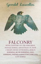 Falconry - With Chapters on: The Peregrine, Passage Hawks, Advantages of, How Caught, Mode of Training, Heron Hawking, Rook Hawking, Gull Hawking, Passage Hawks for Game and Lost Hawks