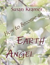 How to Become an Earth Angel