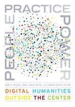 Debates in the Digital Humanities - People, Practice, Power