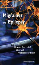 Migraines and Epilepsy: How to Find Relief, Live Well and Protect Your Brain