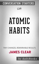 Atomic Habits: An Easy & Proven Way to Build Good Habits & Break Bad Ones by James Clear Conversation Starters