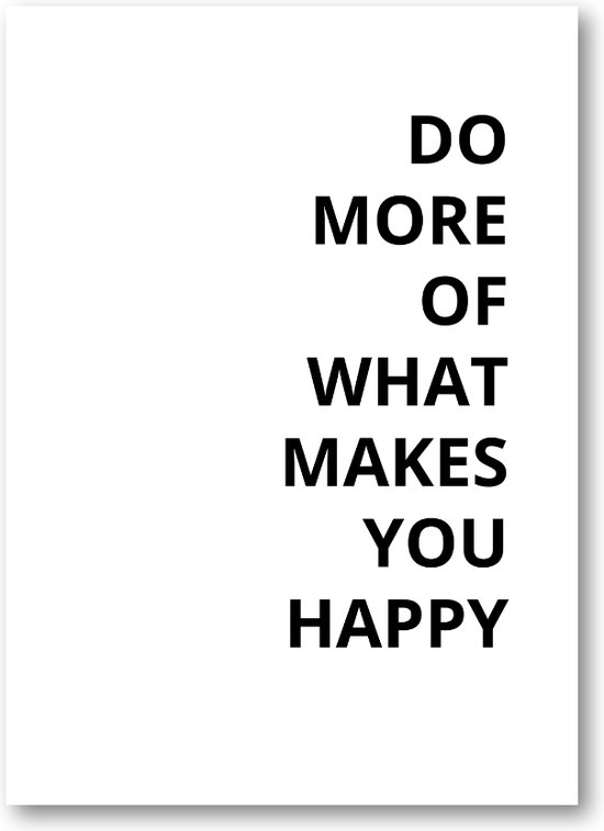 Do More Of What Makes You Happy - 50x70 Dibond voor Binnen én Buiten - Besteposter - Inspiratie - Tekstposters - Minimalist