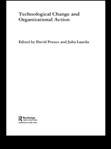 Routledge Studies in Technology, Work and Organizations - Technological Change and Organizational Action