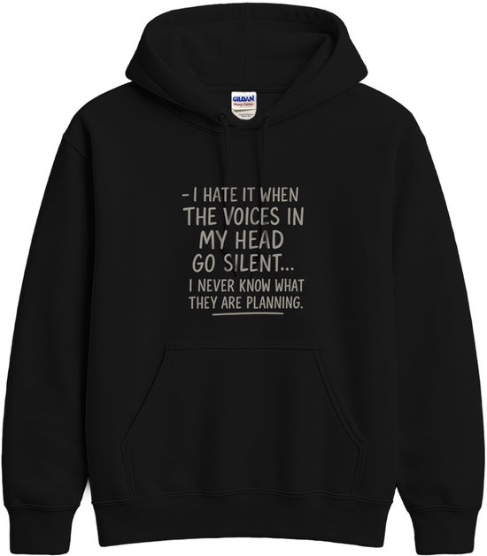Zwarte hoodie met de tekst "- I HATE IT WHEN THE VOICES IN MY HEAD GO SILENT... I NEVER KNOW WHAT THEY ARE PLANNING."