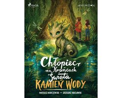 Chłopiec na krańcach świata 2 - Chłopiec na krańcach świata. Kamień wody