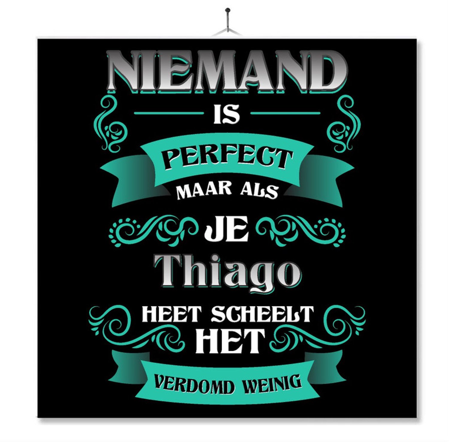 MC Living Tegel Met Opdruk | Kado | Cadeau | Niemand Is Perfect Maar Als Je Thiago Heet Scheelt Het Verdomd Weinig Multi-Color