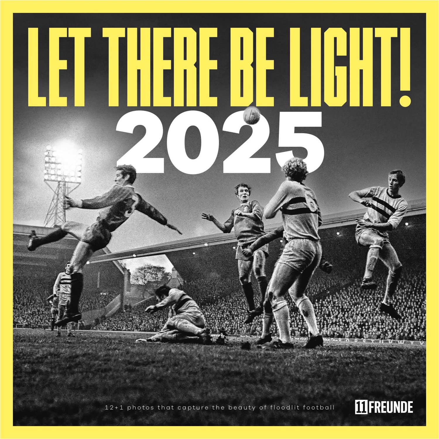 11FREUNDE - Let There Be Light! 2025, Fußballstadienkalender im Format 30x30 cm( 30x60cm geöffnet), Sport & Events, Stadionerlebnis
