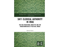 Routledge Studies in Middle Eastern Democratization and Government - Shi'i Clerical Authority in Iraq