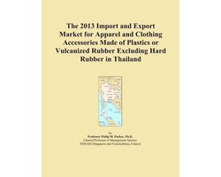 2013 Import and Export Market for Apparel and Clothing Accessories Made of Plastics or Vulcanized Rubber Excluding Hard Rubber in Thailand