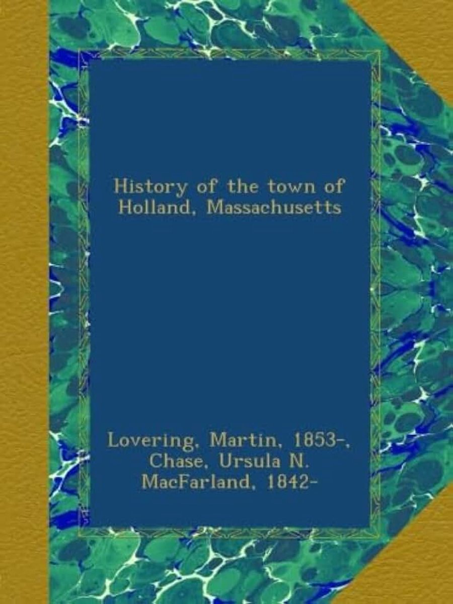 History of the town of Holland, Massachusetts