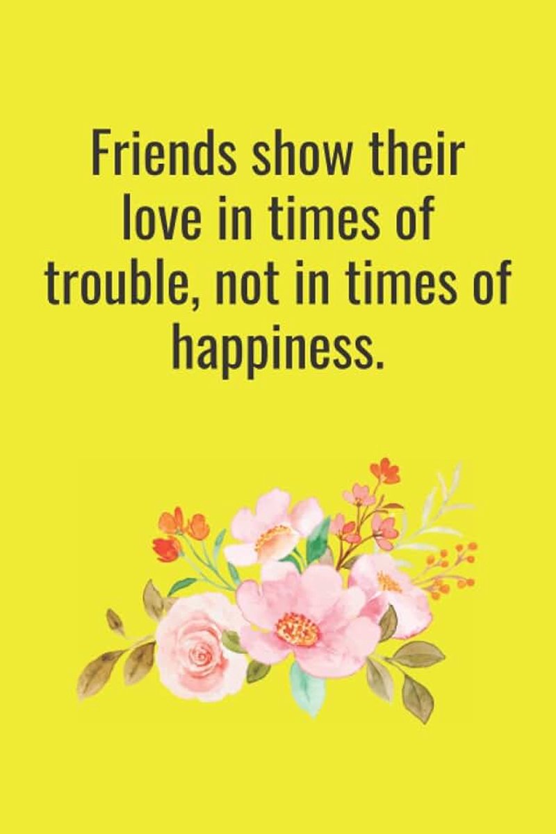 Show their love in times of trouble,not in times of happiness: positive sweden quote,lined notebooks, white paper with margin,6×9 inches,120 pages,for kids,teens,adult.