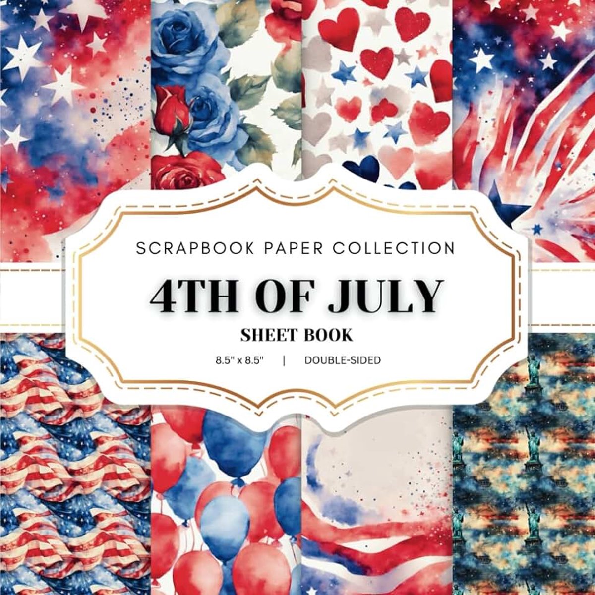 4th Of July Scrapbook Paper Collection: 20 Patriotic Patterned Double-sided sheets, 8.5 x 8.5 (21.59 x 21.59 cm) Patriotic Craft Paper Book for Scrapbooking, Junk Journaling, Crafting and D