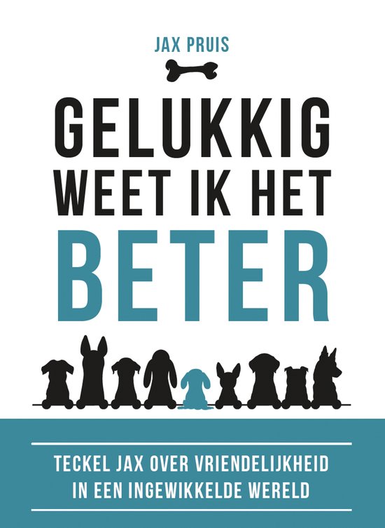 Boekomslag met de titel 'Gelukkig weet ik het beter' en silhouetten van verschillende honden. De ondertitel luidt 'Teckel Jax over vriendelijkheid in een ingewikkelde wereld'.