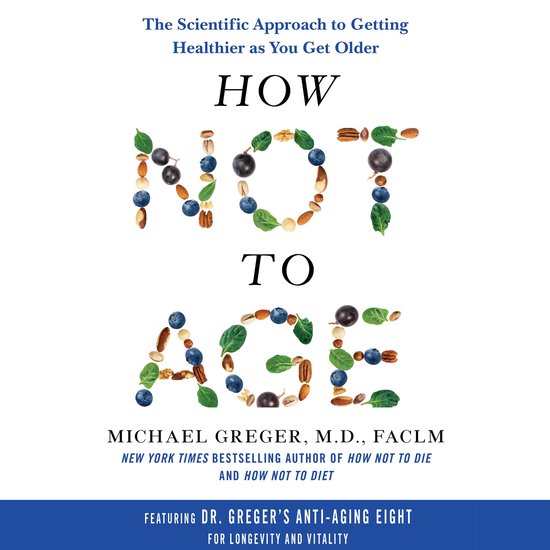 Boekomslag 'How Not to Age' door Michael Greger, met letters gevormd door gezonde voeding zoals bessen, noten en spinazie.