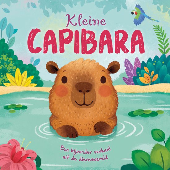 Kleurrijke omslag met een lieve bruine capibara in het water, met de titel Kleine Capibara en een papegaai.