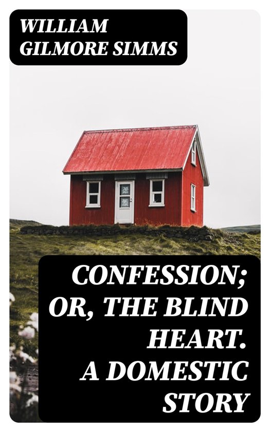 Confession; Or, The Blind Heart. A Domestic Story (ebook), William(00)
