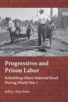 Series on Ohio History and Culture - Progressives and Prison Labor