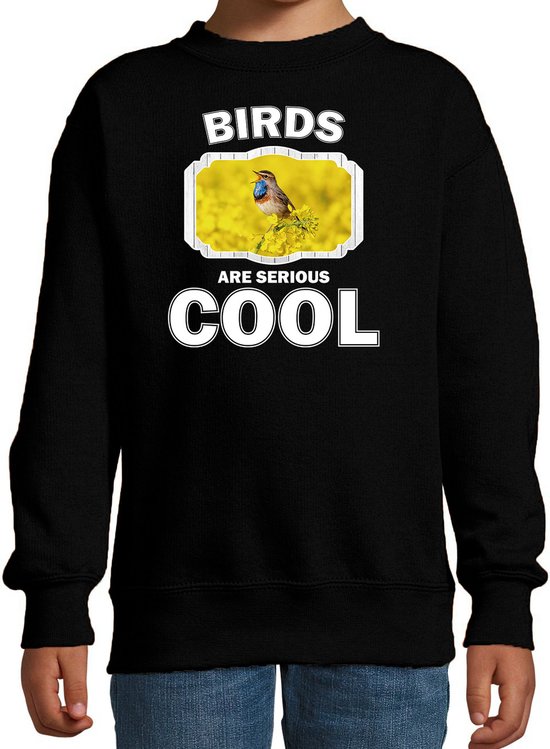 Dieren vogels sweater zwart kinderen - birds are serious cool trui jongens/ meisjes - cadeau blauwborst vogel/ vogels liefhebber - kinderkleding / kleding 134/146