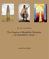 The Enigma of Megalithic Remains. – an elucidatory essay –