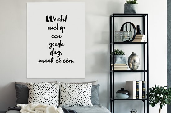 Tableau Tableau Texte - Citations - N'attendez pas une bonne journée, faites-en une - 90x120 cm - Décoration murale