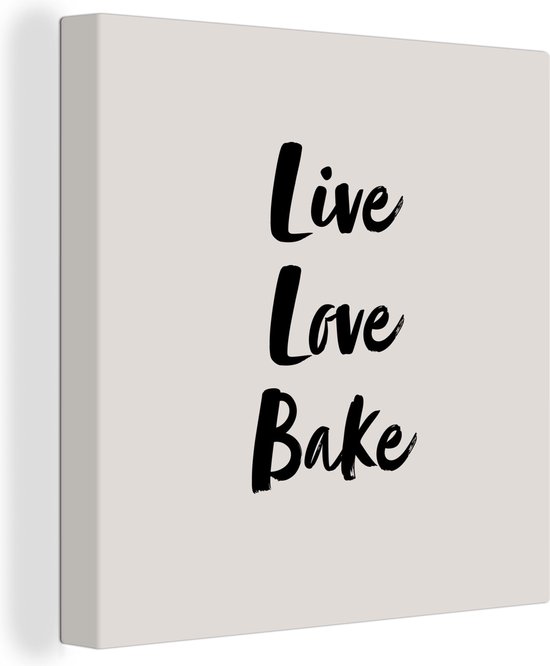 Canvas Schilderij Quotes - Liefde - Live Love Bake - Bakken - Spreuken - 90x90 cm - Wanddecoratie