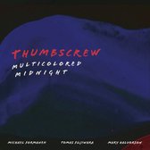 Thumbscrew - Multicolored Midnight (CD)