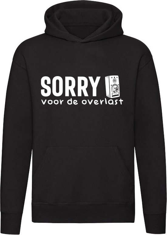 Sorry voor de overlast | Feestje | Feest | Speaker | Carnaval | DJ | Party | Hardcore | Rock |  | Muziek | Unisex | Trui | Sweater | Hoodie | Capuchon | Zwart