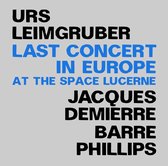 Urs Leimgruber, Jacques Demierre, Barre Phillips - Last Concert In Europe (2 CD)