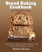Everyday cookbook series. 3 - Bread baking cookbook you need every day