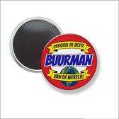 Button Met Magneet 58 MM - Officieel De Beste Buurman Van De Wereld - NIET VOOR KLEDING