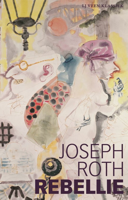 Couverture du livre 'Rebellie' de Joseph Roth, avec des aquarelles expressives et le texte 'LJ VEEN KLASSIEK' et 'JOSEPH ROTH REBELLIE'.