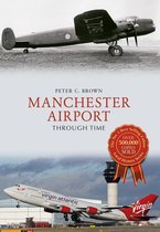 Through Time - Manchester Airport Through Time