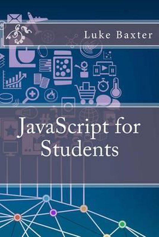 JavaScript for Students | 9781533048455 | Luke Baxter | Boeken | bol.com