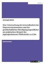 Eine Untersuchung der Anwendbarkeit des Empowermentansatzes und der gesellschaftlichen Beteiligung Jugendlicher am praktischen Beispiel des Jugendparlaments Pfaffenhofen a.d. Ilm