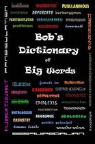 Bob's Dictionary of Big Words