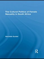 Routledge Research in Gender and Society - The Cultural Politics of Female Sexuality in South Africa