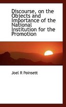 Discourse, on the Objects and Importance of the National Institution for the Promotion