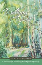 Walking with Spirit: Consciously Continuing Your Spiritual Journey