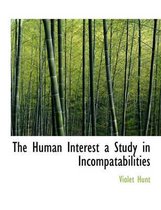 The Human Interest a Study in Incompatabilities
