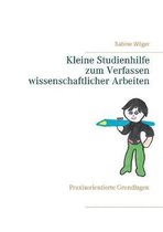 Kleine Studienhilfe zum Verfassen wissenschaftlicher Arbeiten