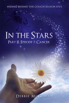 Hiding Behind The Couch 2 - In The Stars Part II, Episode 7: Cancer